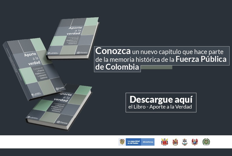 Gobierno Nacional presenta el documento: ‘Aporte a la verdad: contexto de la Fuerza Pública para la memoria histórica’