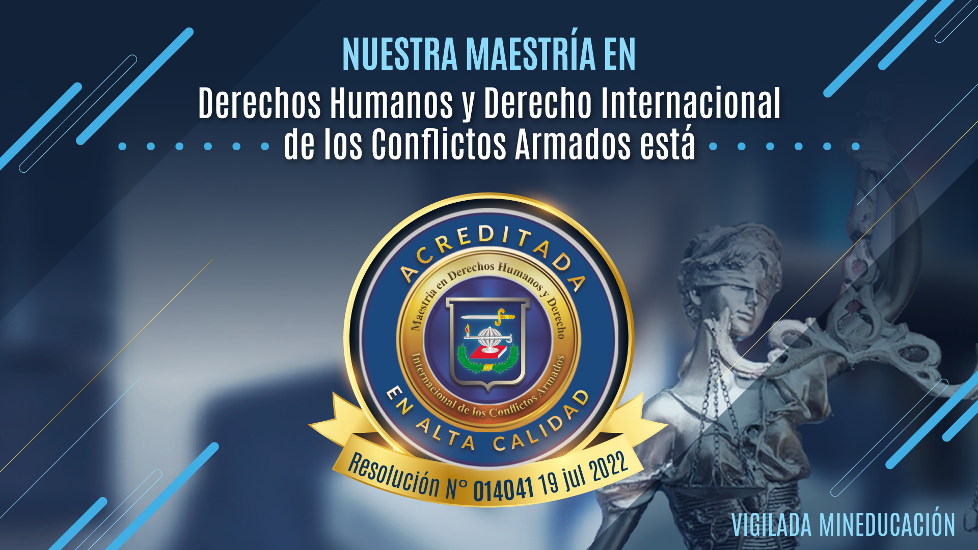 Acreditación en Alta Calidad de la Maestría en Derechos Humanos y Derecho Internacional de los Conflictos Armados