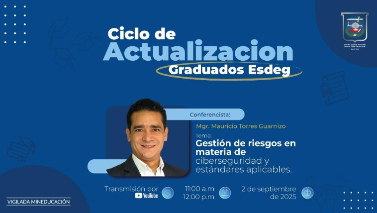 Conferencia “Gestión de riesgos en materia de ciberseguridad y estándares aplicables” en el Ciclo de Actualización de Graduados 